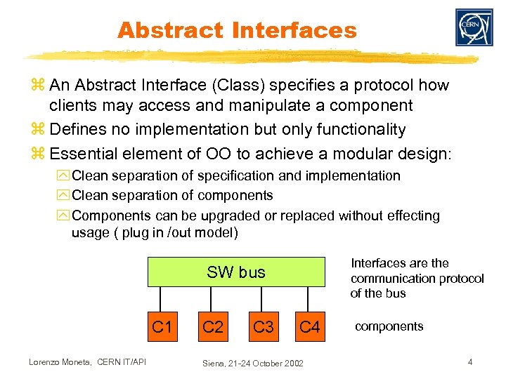 Abstract Interfaces z An Abstract Interface (Class) specifies a protocol how clients may access