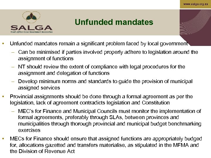 www. salga. org. za Unfunded mandates • Unfunded mandates remain a significant problem faced