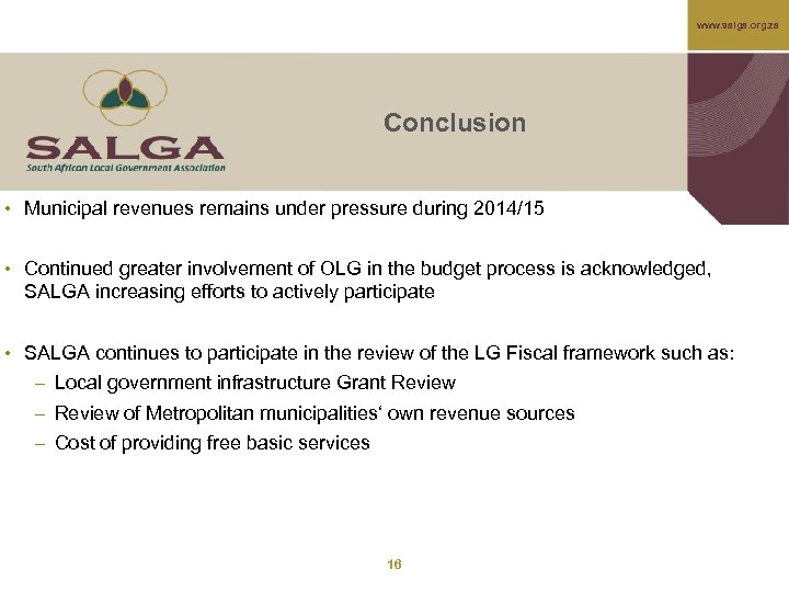 www. salga. org. za Conclusion • Municipal revenues remains under pressure during 2014/15 •