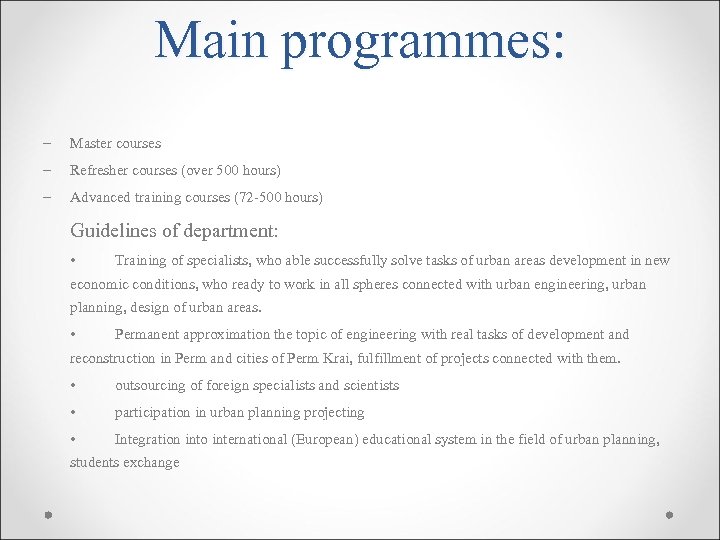 Main programmes: Master courses Refresher courses (over 500 hours) Advanced training courses (72 -500