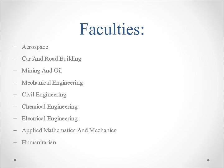 Faculties: Aerospace Car And Road Building Mining And Oil Mechanical Engineering Civil Engineering Chemical