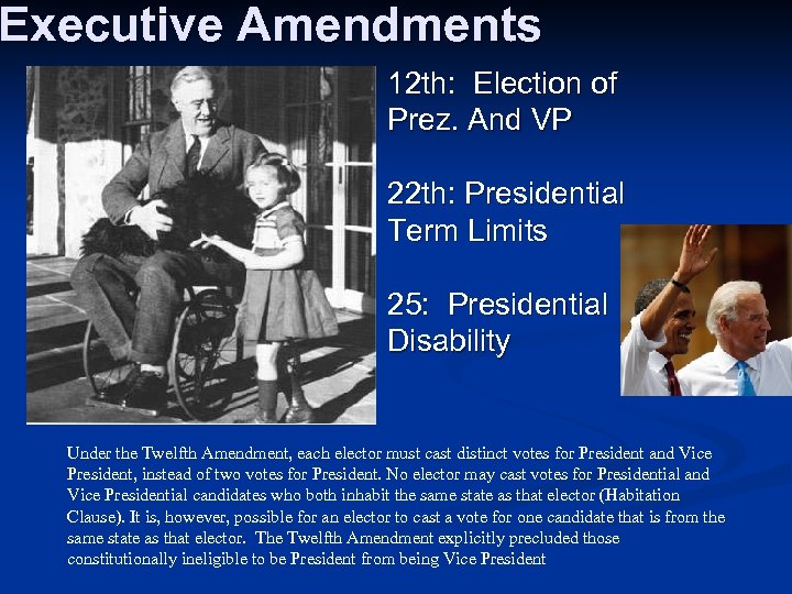 Executive Amendments n 12 th: Election of Prez. And VP n 22 th: Presidential