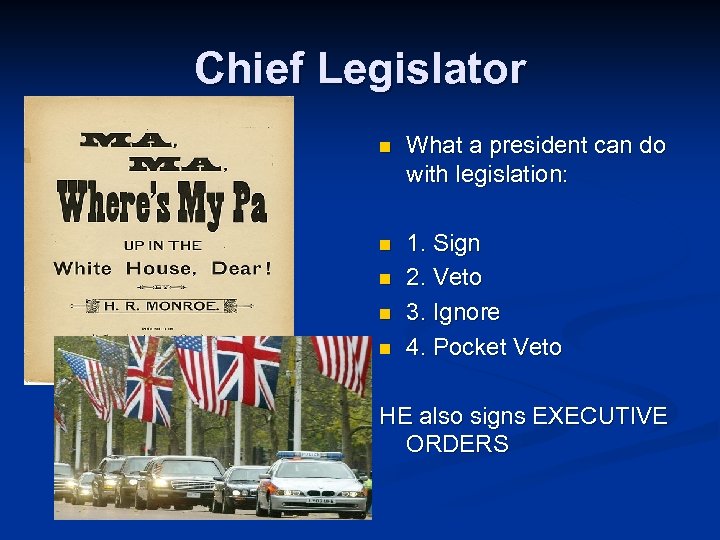 Chief Legislator n What a president can do with legislation: n 1. Sign 2.