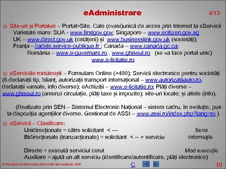 e. Administrare 4/13 ☺ Site-uri și Portaluri – Portal>Site. Cale (cvasi)unică de acces prin