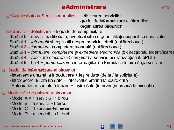 e. Administrare 5/13 ☺Complexitatea e. Serviciilor publice – sofisticarea serviciilor + gradul de informatizare