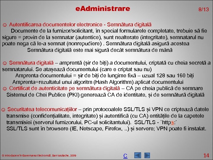 e. Administrare 8/13 ☺ Autentificarea documentelor electronice - Semnătura digitală Documente de la furnizor/solicitant,
