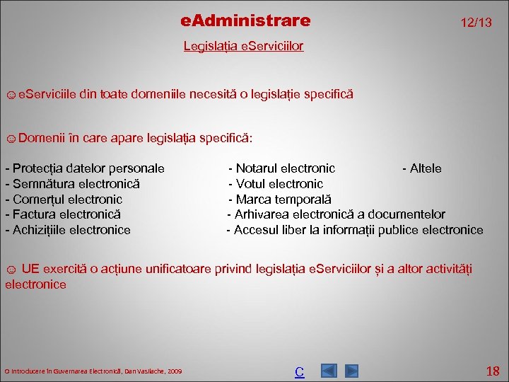 e. Administrare 12/13 Legislația e. Serviciilor ☺e. Serviciile din toate domeniile necesită o legislație