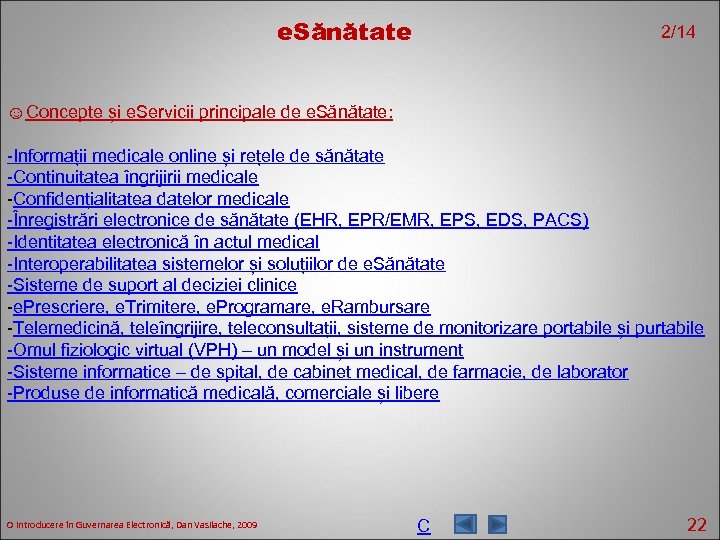 e. Sănătate 2/14 ☺Concepte și e. Servicii principale de e. Sănătate: -Informații medicale online