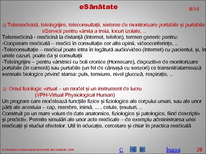 e. Sănătate 8/14 ☺Telemedicină, teleîngrijire, teleconsultații, sisteme de monitorizare portabile și purtabile e. Servicii