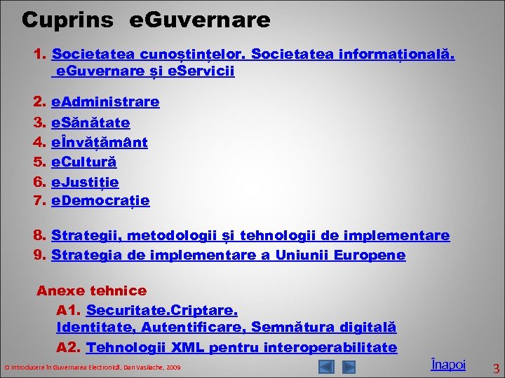 Cuprins e. Guvernare 1. Societatea cunoștințelor. Societatea informațională. e. Guvernare și e. Servicii 2.