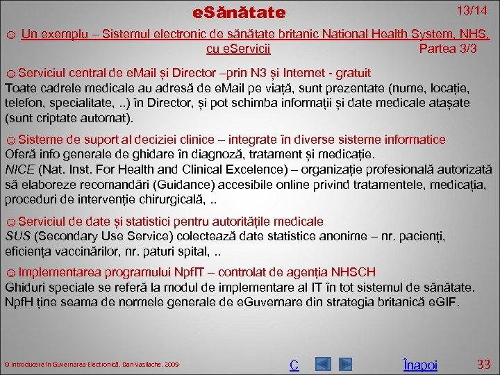 e. Sănătate 13/14 ☺ Un exemplu – Sistemul electronic de sănătate britanic National Health
