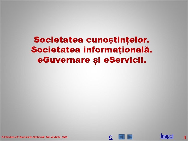 Societatea cunoștințelor. Societatea informațională. e. Guvernare și e. Servicii. O introducere în Guvernarea Electronică,
