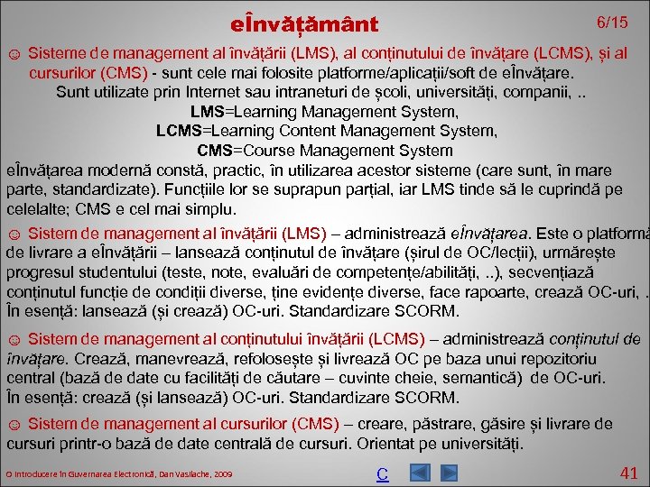 eÎnvățământ 6/15 ☺ Sisteme de management al învățării (LMS), al conținutului de învățare (LCMS),