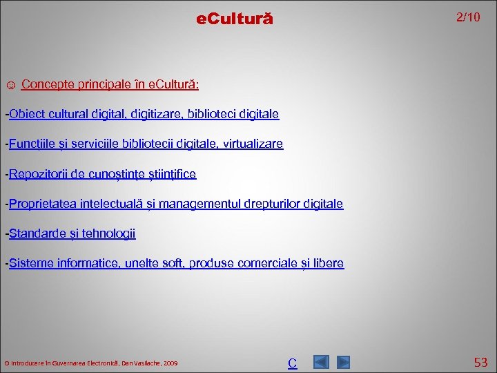 e. Cultură 2/10 ☺ Concepte principale în e. Cultură: -Obiect cultural digital, digitizare, biblioteci