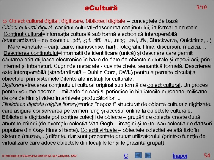 e. Cultură 3/10 ☺ Obiect cultural digital, digitizare, biblioteci digitale – conceptele de bază