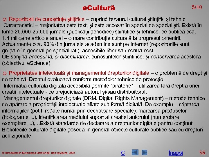 e. Cultură 5/10 ☺ Repozitorii de cunoștințe știițifice – cuprind tezaurul cultural științific și
