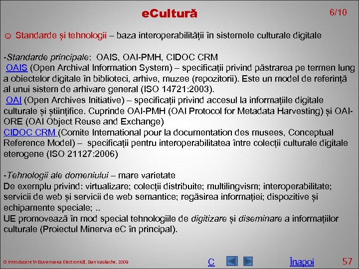 e. Cultură 6/10 ☺ Standarde și tehnologii – baza interoperabilității în sistemele culturale digitale