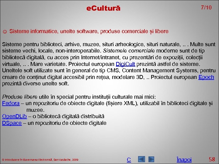 e. Cultură 7/10 ☺ Sisteme informatice, unelte software, produse comerciale și libere Sisteme pentru