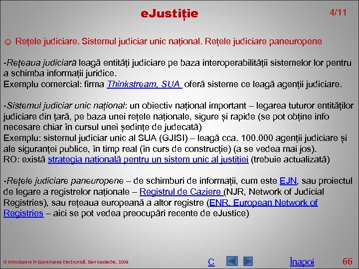 e. Justiție 4/11 ☺ Rețele judiciare. Sistemul judiciar unic național. Rețele judiciare paneuropene -Rețeaua