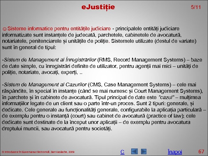 e. Justiție 5/11 ☺Sisteme informatice pentru entitățile judiciare - principalele entități judiciare informatizate sunt