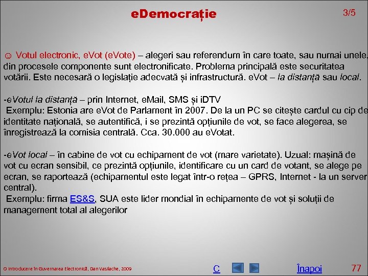 e. Democrație 3/5 ☺ Votul electronic, e. Vot (e. Vote) – alegeri sau referendum