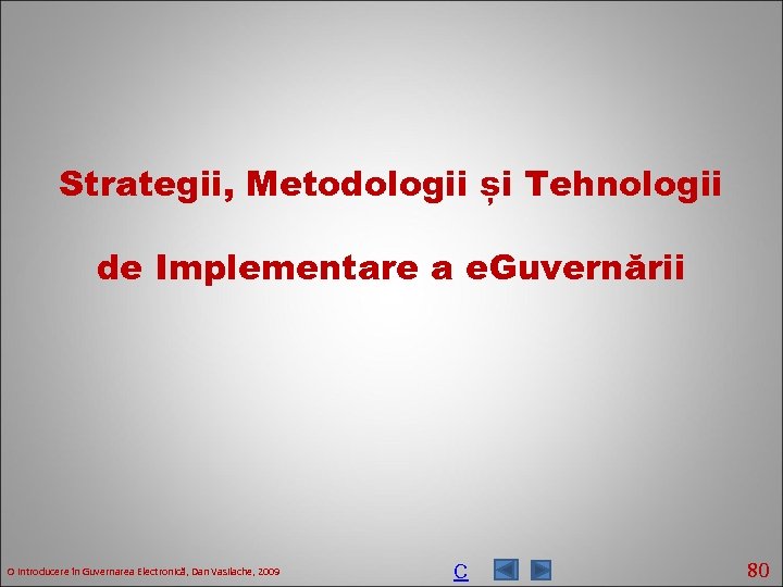 Strategii, Metodologii și Tehnologii de Implementare a e. Guvernării O introducere în Guvernarea Electronică,