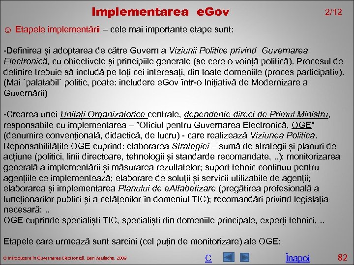 Implementarea e. Gov 2/12 ☺ Etapele implementării – cele mai importante etape sunt: -Definirea