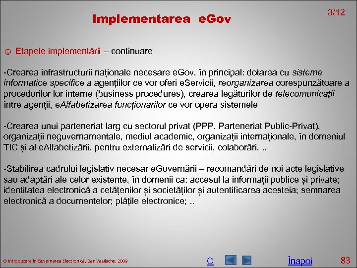 3/12 Implementarea e. Gov ☺ Etapele implementării – continuare -Crearea infrastructurii naționale necesare e.