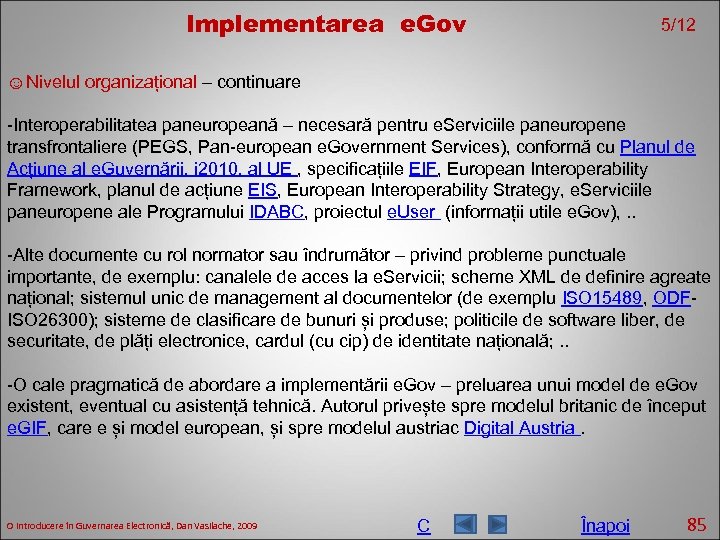 Implementarea e. Gov 5/12 ☺Nivelul organizațional – continuare -Interoperabilitatea paneuropeană – necesară pentru e.