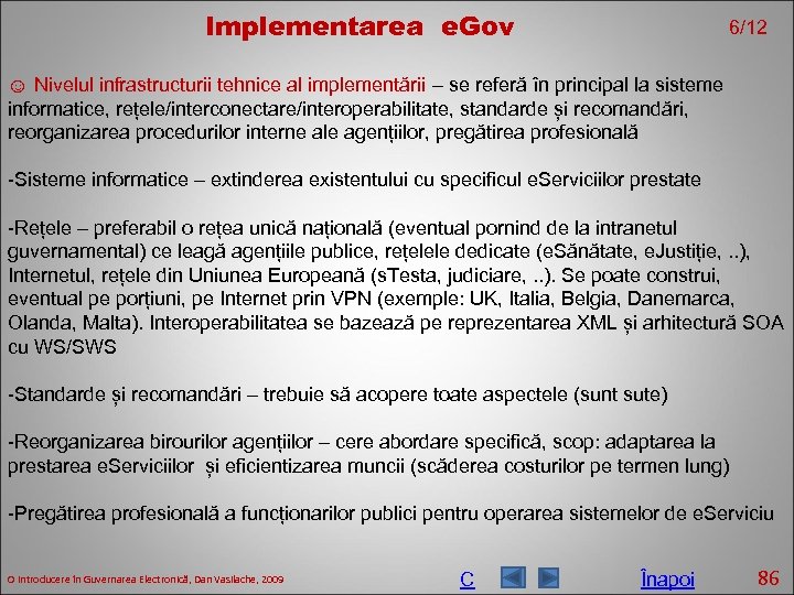 Implementarea e. Gov 6/12 ☺ Nivelul infrastructurii tehnice al implementării – se referă în