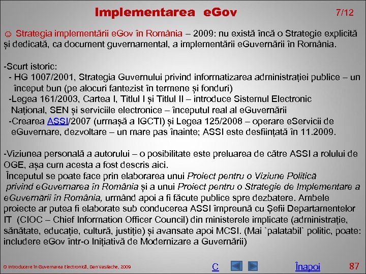 Implementarea e. Gov 7/12 ☺ Strategia implementării e. Gov în România – 2009: nu