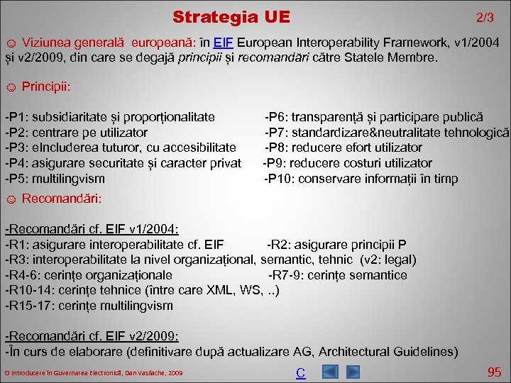 Strategia UE 2/3 ☺ Viziunea generală europeană: în EIF European Interoperability Framework, v 1/2004