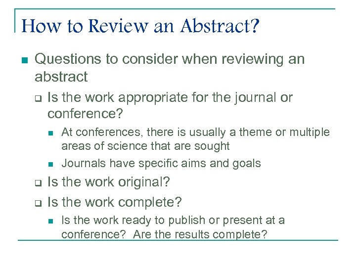 How to Review an Abstract? n Questions to consider when reviewing an abstract q