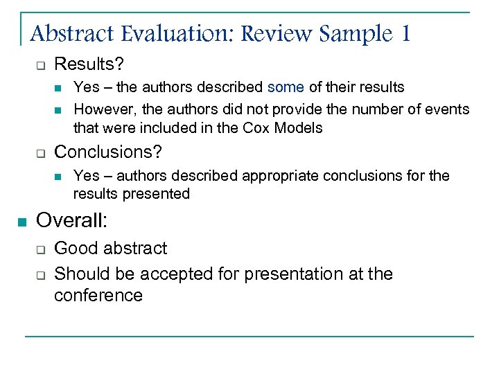 Abstract Evaluation: Review Sample 1 q Results? n n q Conclusions? n n Yes