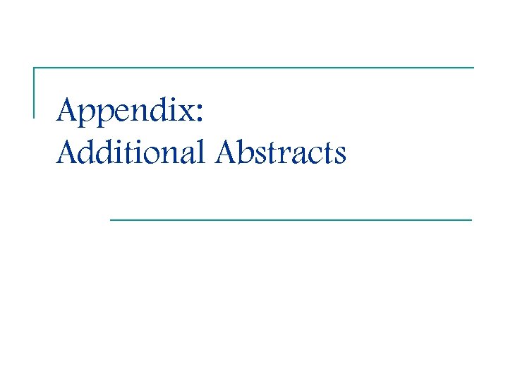 Appendix: Additional Abstracts 