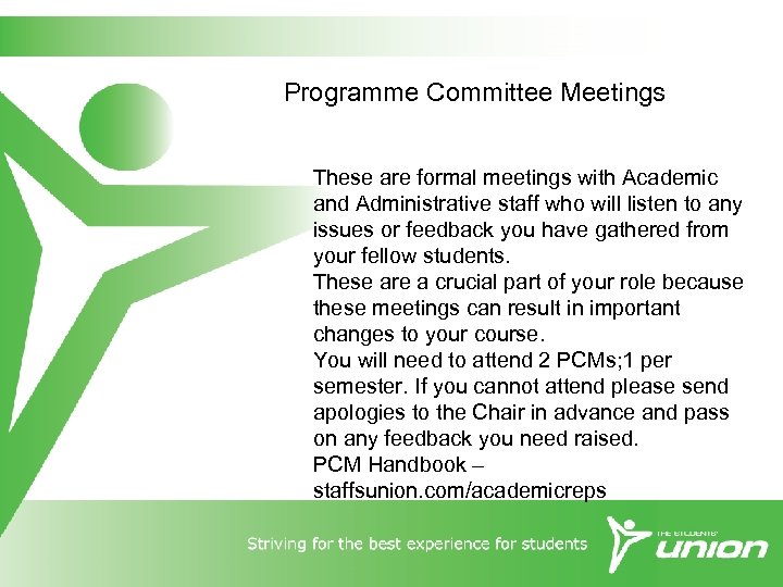 Programme Committee Meetings These are formal meetings with Academic and Administrative staff who will