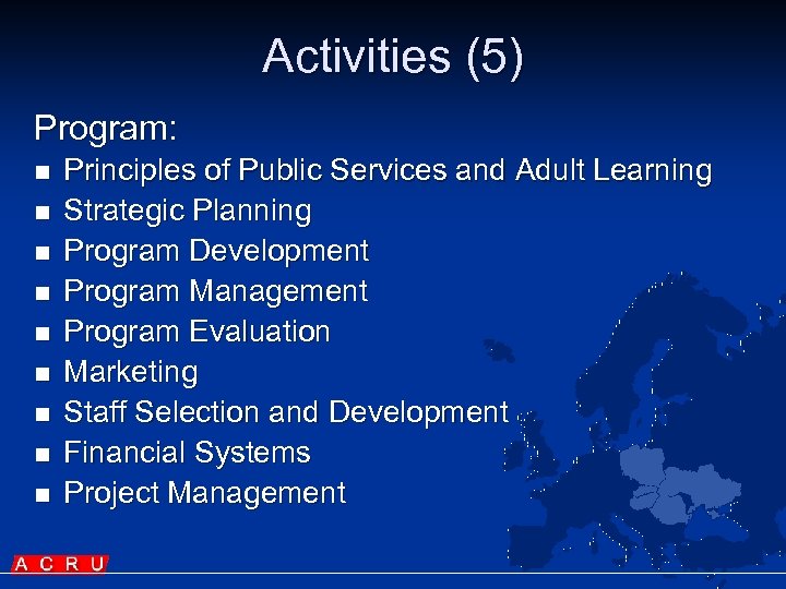 Activities (5) Program: n n n n n Principles of Public Services and Adult