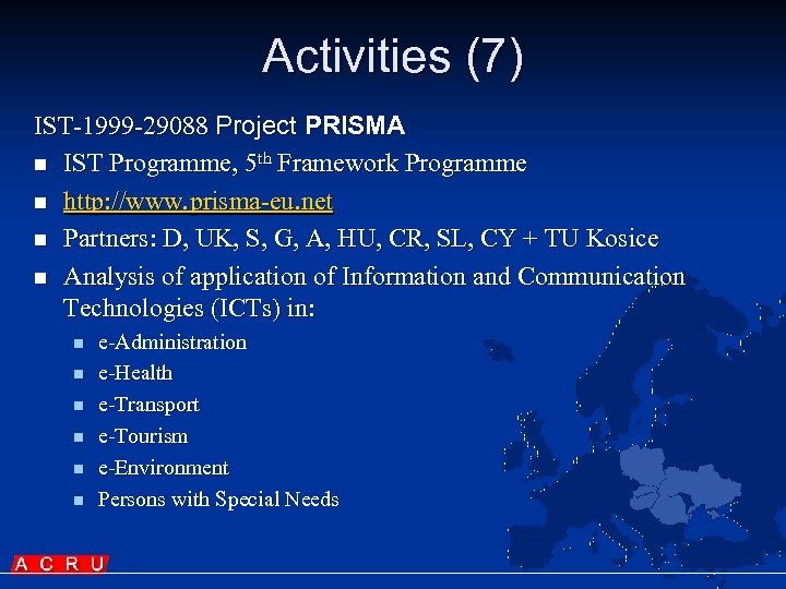 Activities (7) IST-1999 -29088 Project PRISMA n IST Programme, 5 th Framework Programme n