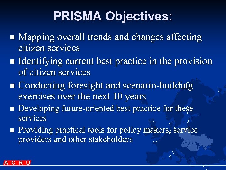 PRISMA Objectives: Mapping overall trends and changes affecting citizen services n Identifying current best