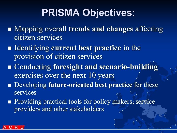PRISMA Objectives: Mapping overall trends and changes affecting citizen services n Identifying current best