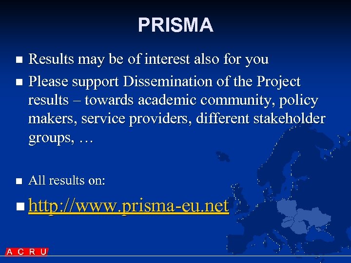 PRISMA Results may be of interest also for you n Please support Dissemination of