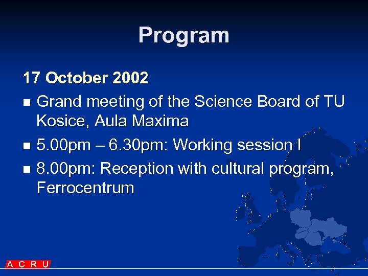 Program 17 October 2002 n Grand meeting of the Science Board of TU Kosice,