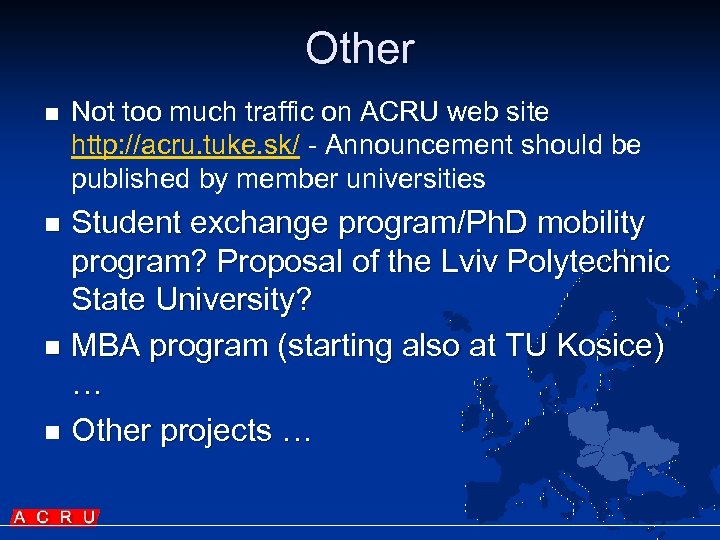 Other n Not too much traffic on ACRU web site http: //acru. tuke. sk/