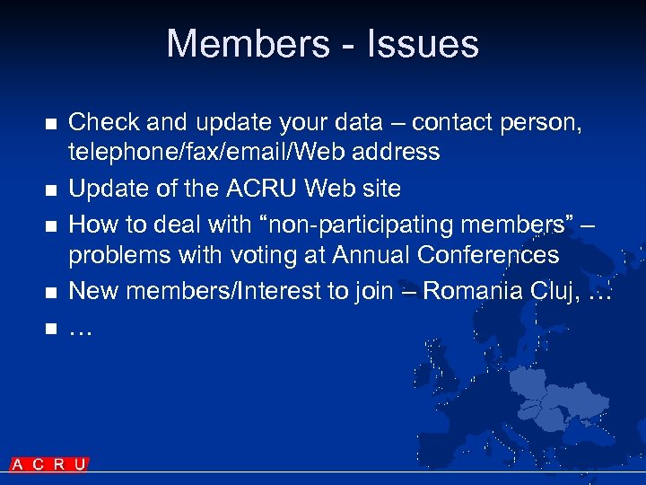 Members - Issues n n n Check and update your data – contact person,