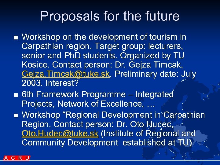 Proposals for the future n n n Workshop on the development of tourism in