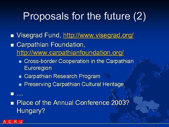 Proposals for the future (2) n n Visegrad Fund, http: //www. visegrad. org/ Carpathian