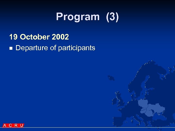 Program (3) 19 October 2002 n Departure of participants 
