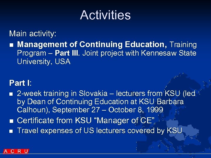 Activities Main activity: n Management of Continuing Education, Training Program – Part III. Joint
