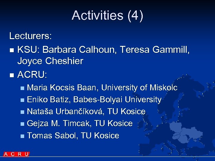 Activities (4) Lecturers: n KSU: Barbara Calhoun, Teresa Gammill, Joyce Cheshier n ACRU: Maria