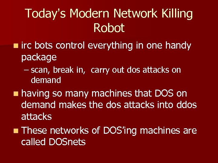Today's Modern Network Killing Robot n irc bots control everything in one handy package
